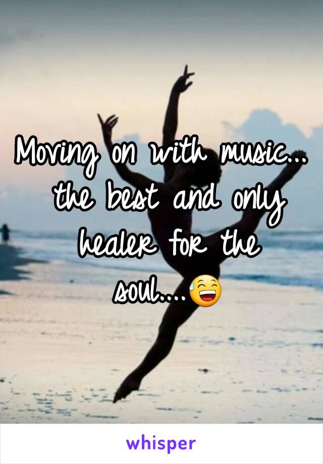 Moving on with music... the best and only healer for the soul....😅