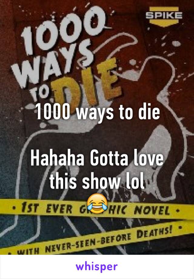 1000 ways to die 

Hahaha Gotta love 
this show lol
😂