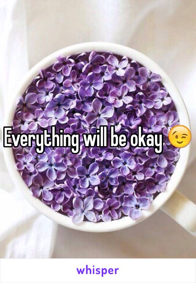 Everything will be okay 😉