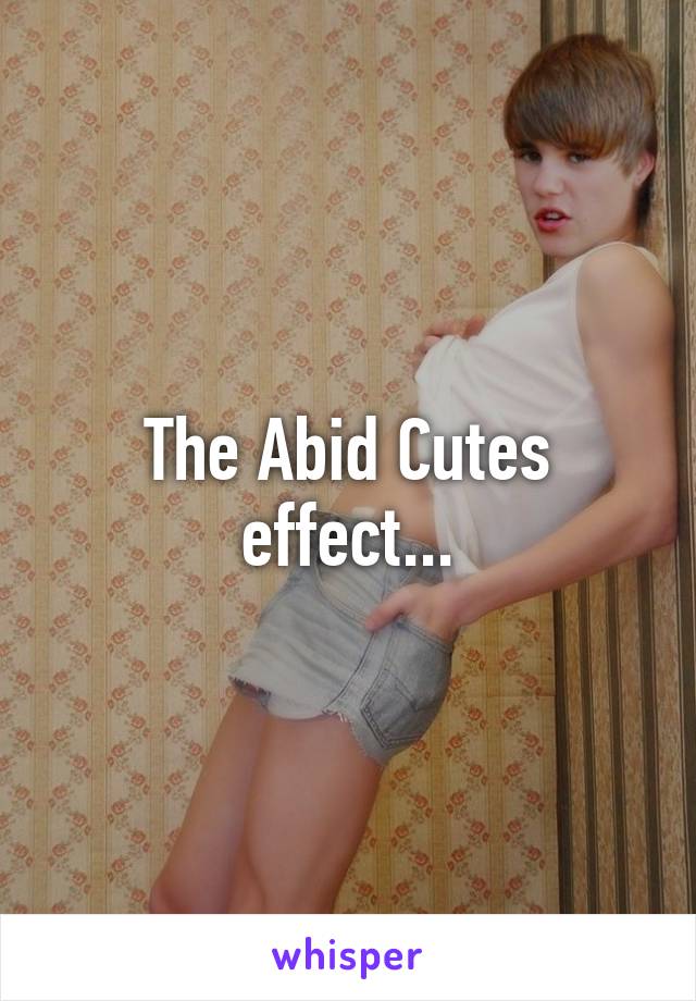 The Abid Cutes effect...