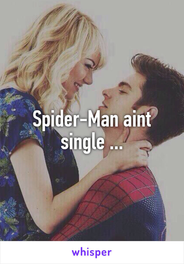 Spider-Man aint single ...