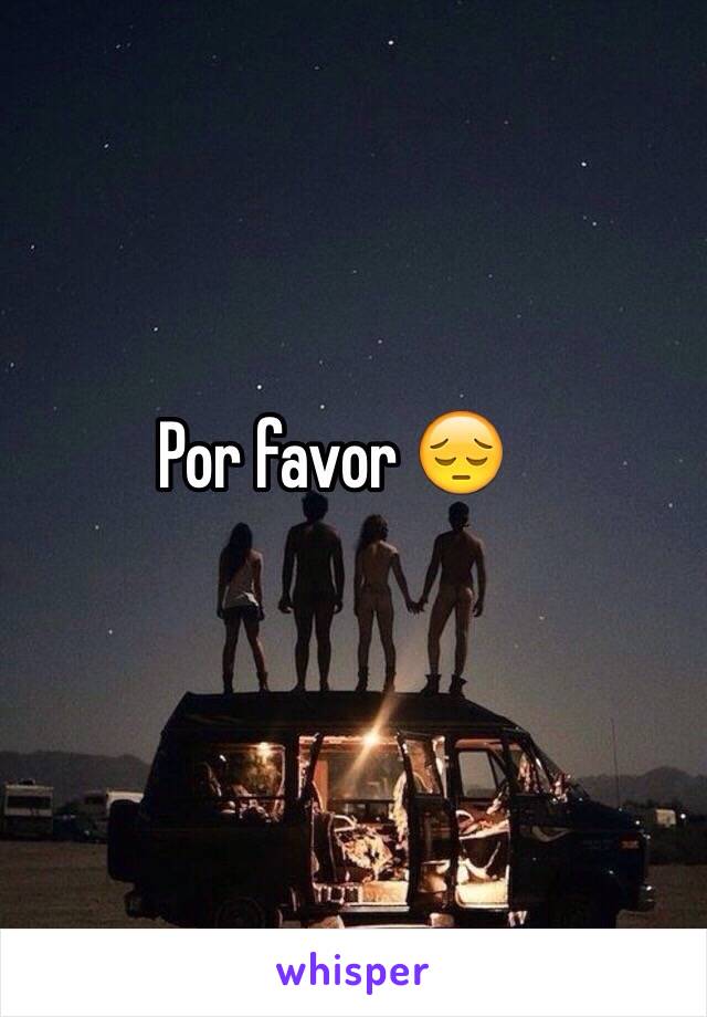 Por favor 😔