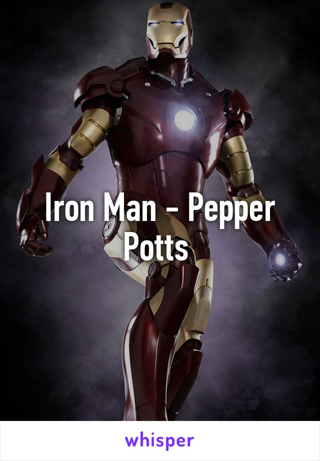 Iron Man - Pepper Potts 