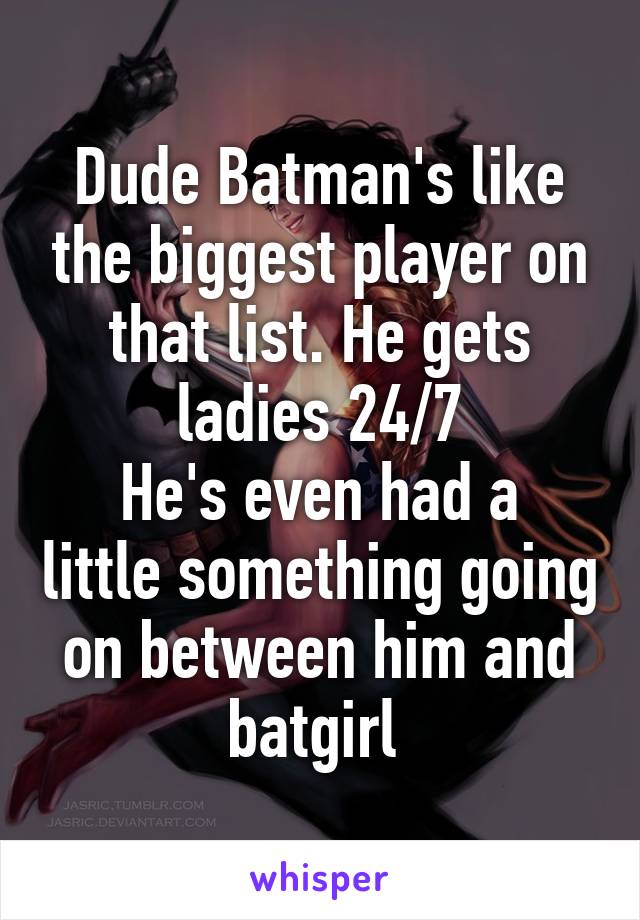 Dude Batman's like the biggest player on that list. He gets ladies 24/7
He's even had a little something going on between him and batgirl 