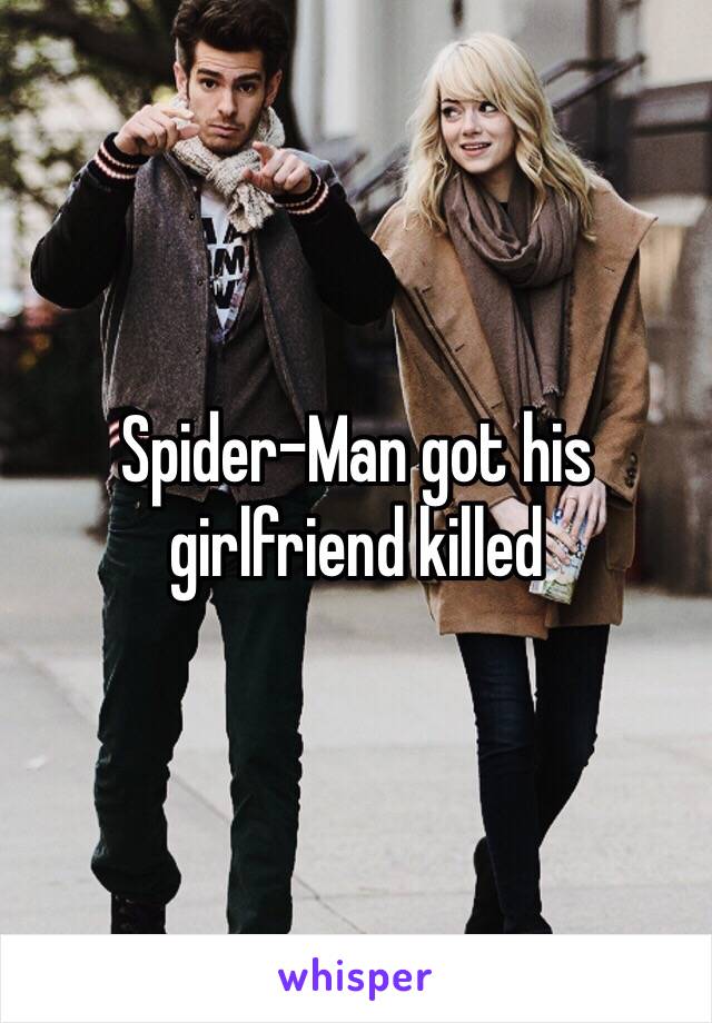 Spider-Man got his girlfriend killed