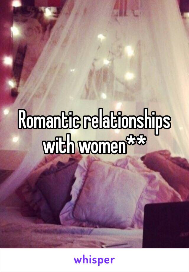 Romantic relationships with women**