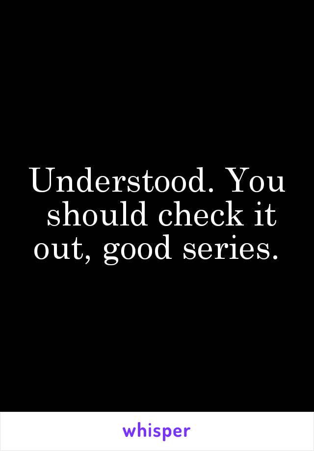 Understood. You should check it out, good series. 