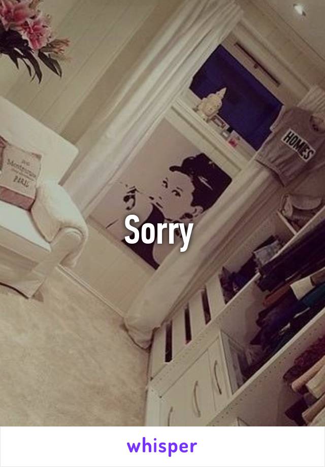 Sorry 