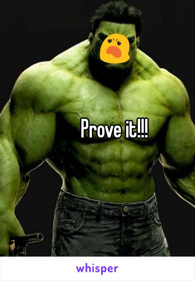 😦


Prove it!!!