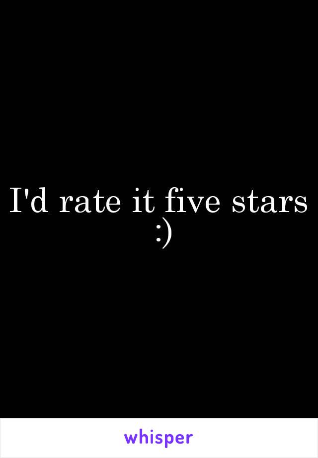 I'd rate it five stars :)