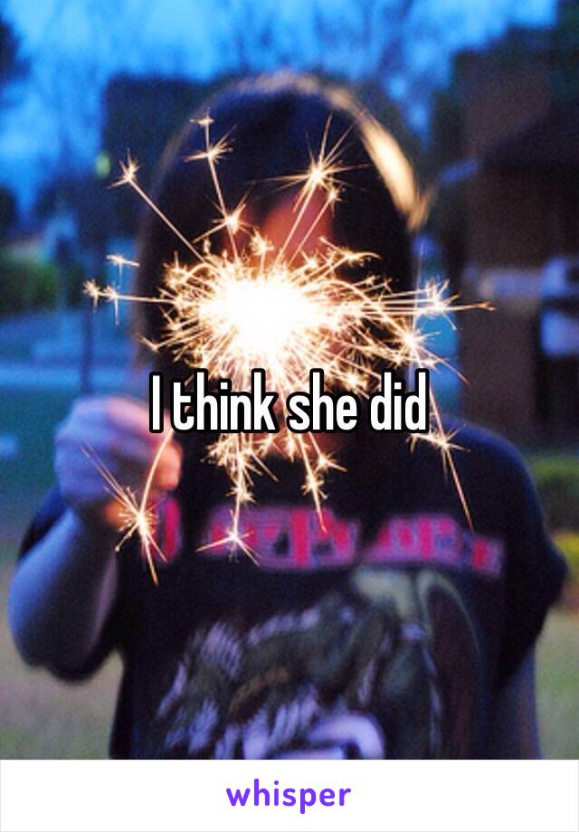 I think she did 