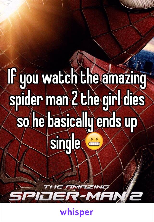 If you watch the amazing spider man 2 the girl dies so he basically ends up single 😬