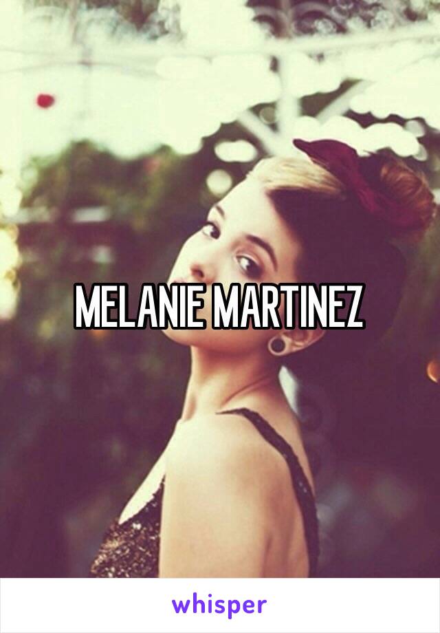 MELANIE MARTINEZ 