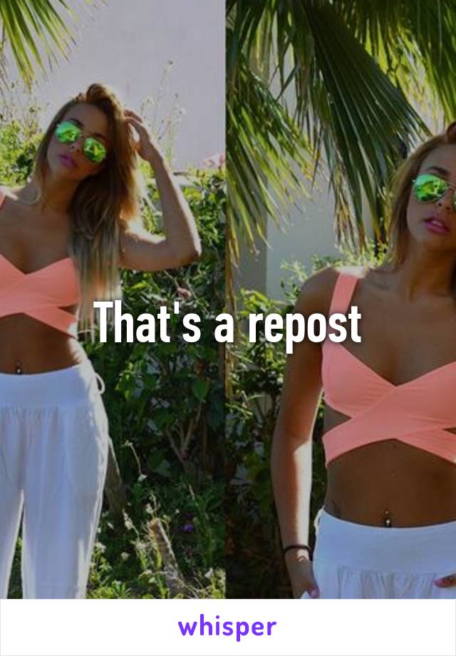 That's a repost