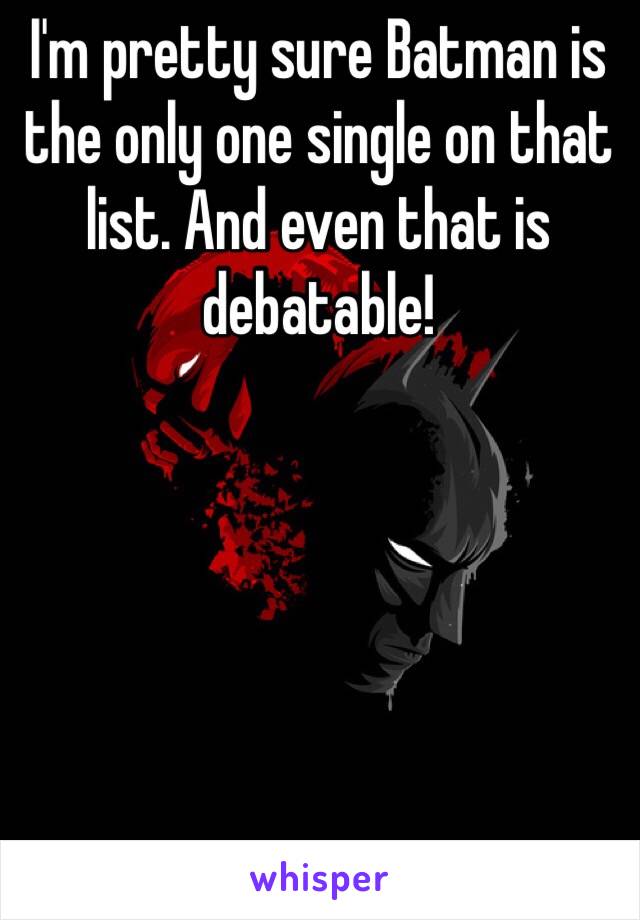 I'm pretty sure Batman is the only one single on that list. And even that is debatable!