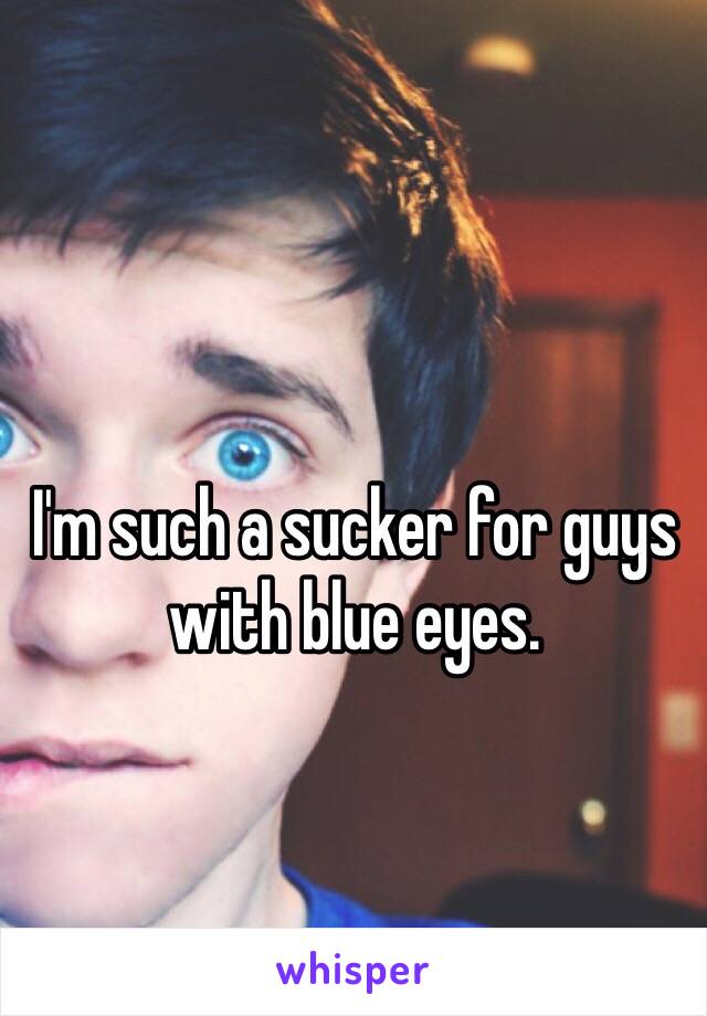 I'm such a sucker for guys with blue eyes. 