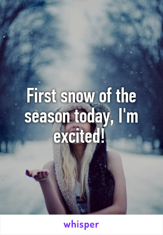 First snow of the season today, I'm excited! 