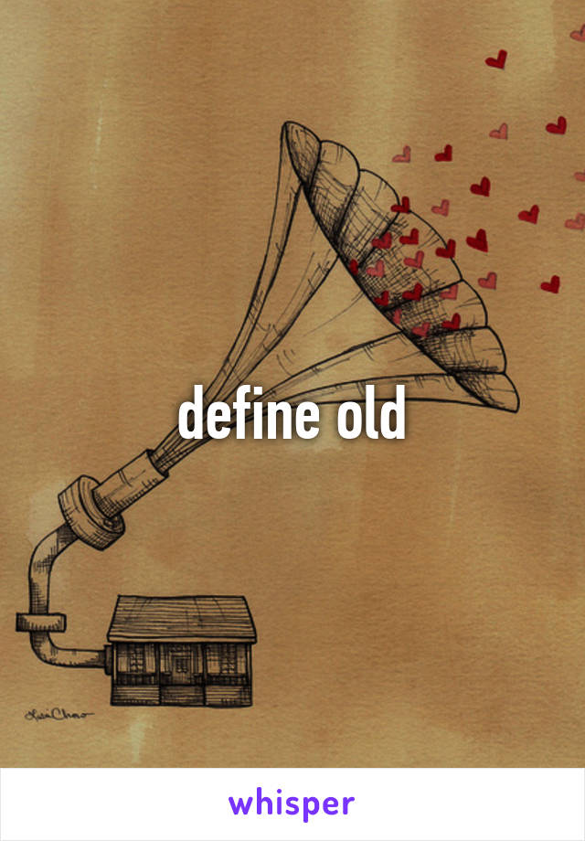 define old
