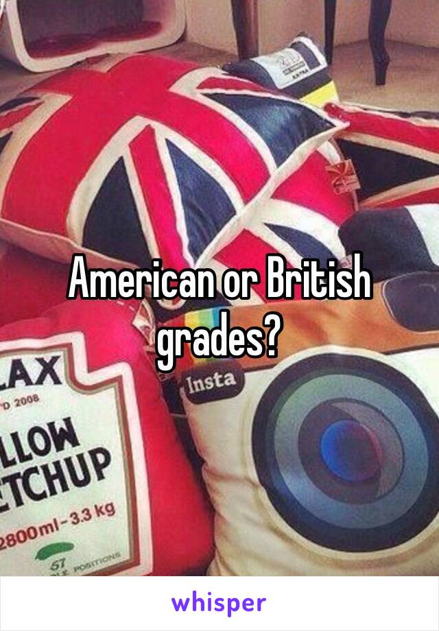 American or British grades?