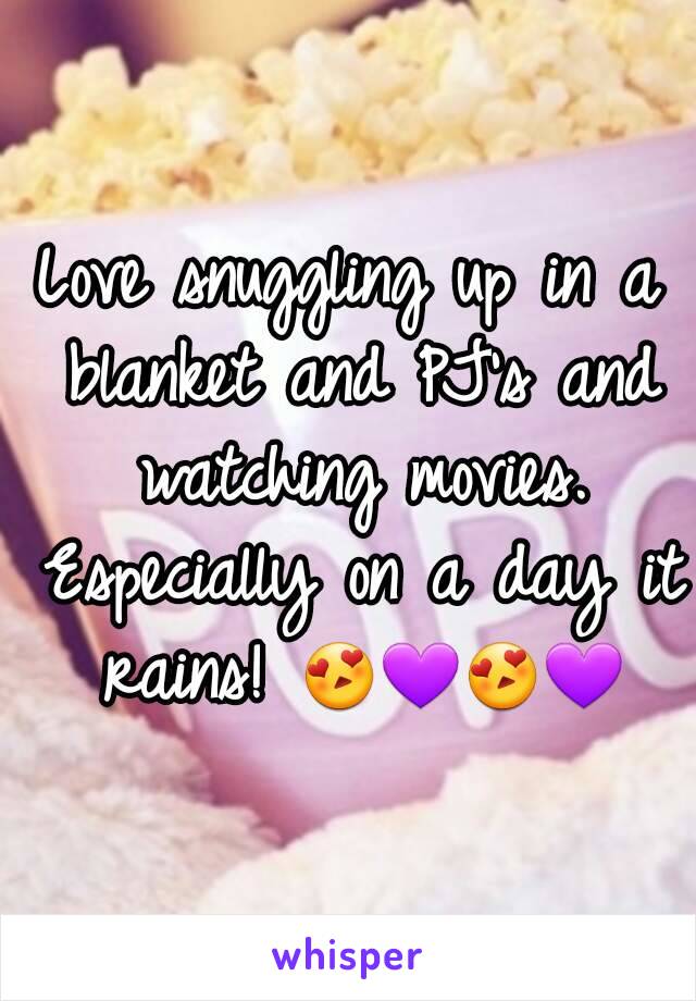 Love snuggling up in a blanket and PJ's and watching movies. Especially on a day it rains! 😍💜😍💜