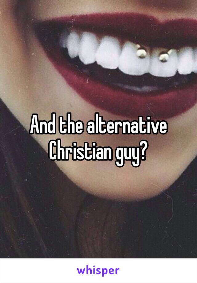 And the alternative Christian guy?