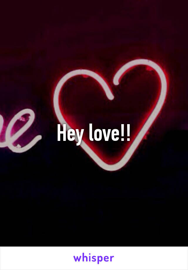 Hey love!!
