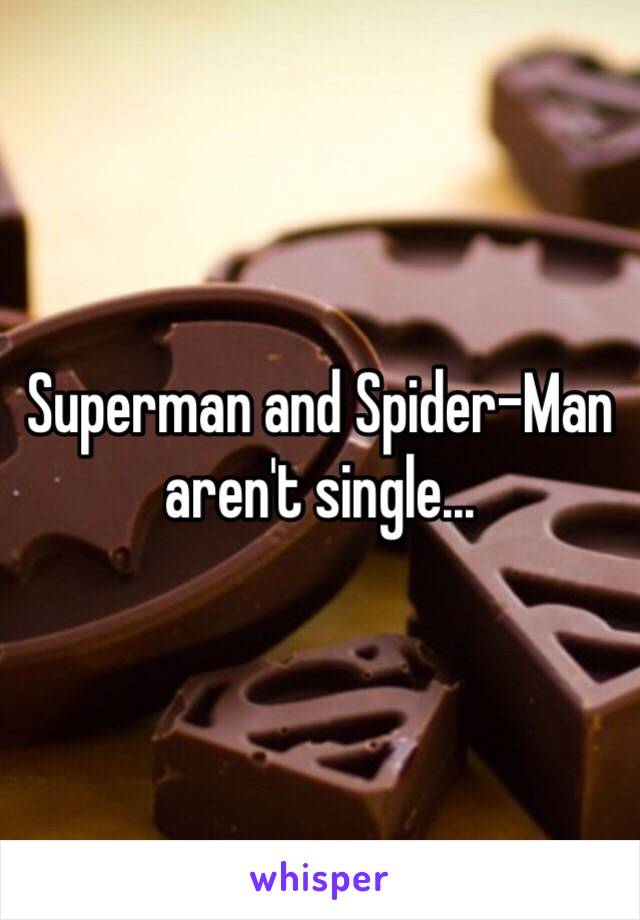 Superman and Spider-Man aren't single...