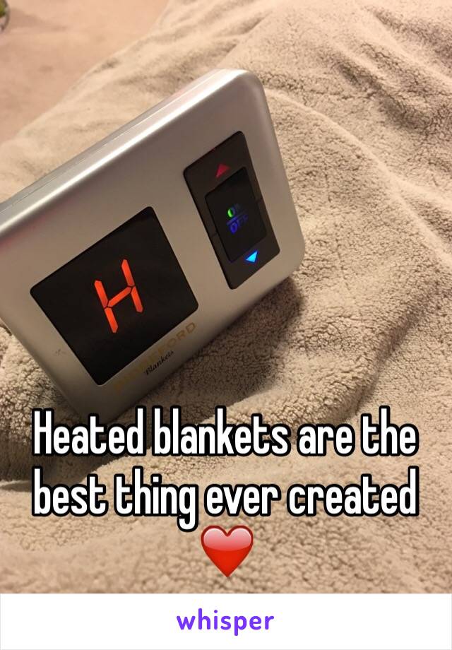 Heated blankets are the best thing ever created ❤️