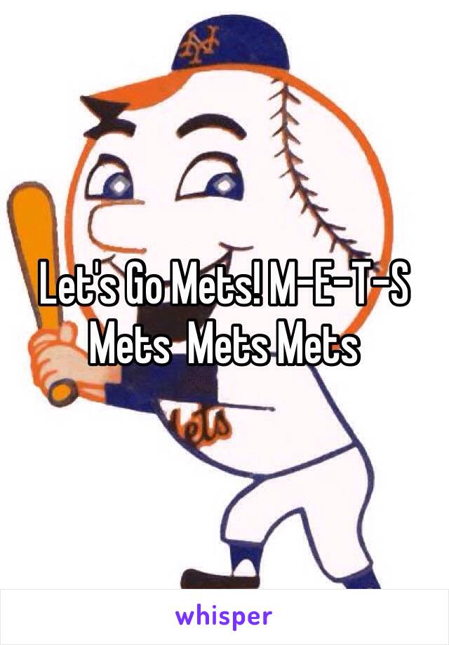 Let's Go Mets! M-E-T-S Mets  Mets Mets