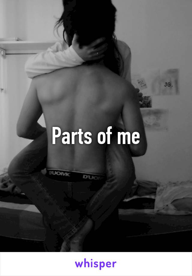 Parts of me