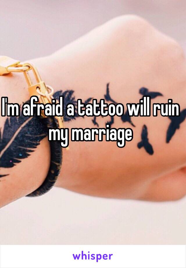I'm afraid a tattoo will ruin my marriage 