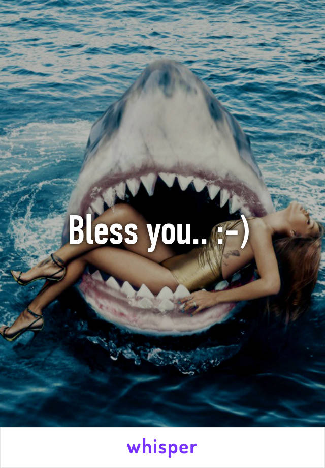 Bless you.. :-) 