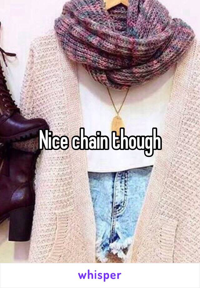Nice chain though 