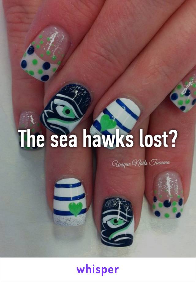 The sea hawks lost?