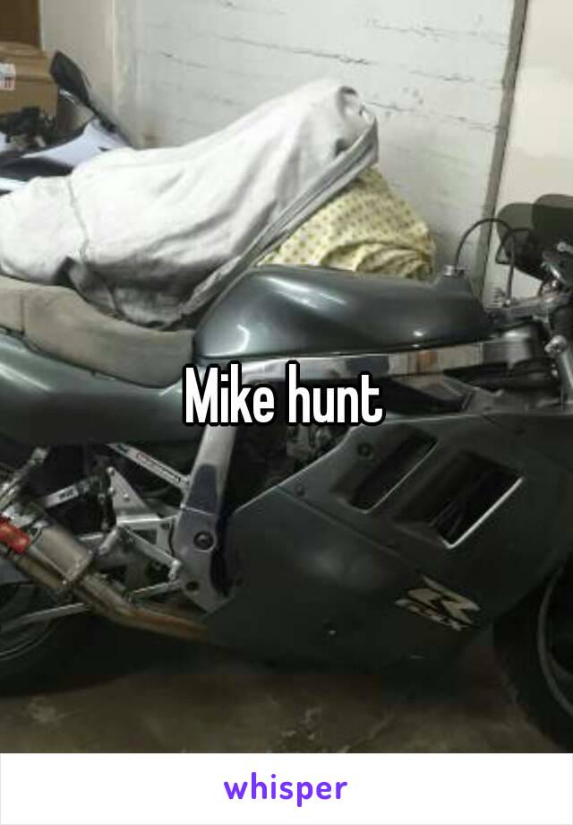 Mike hunt