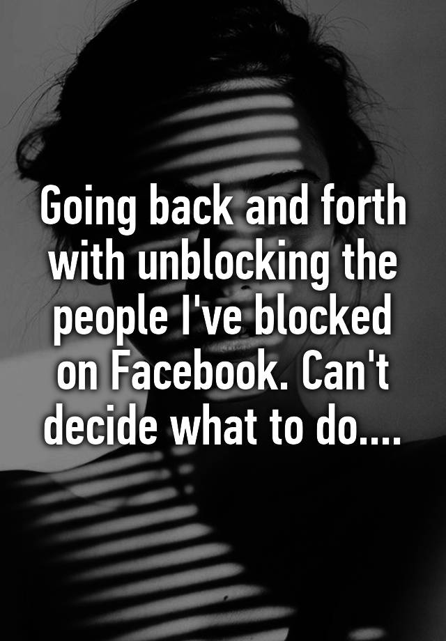 going-back-and-forth-with-unblocking-the-people-i-ve-blocked-on