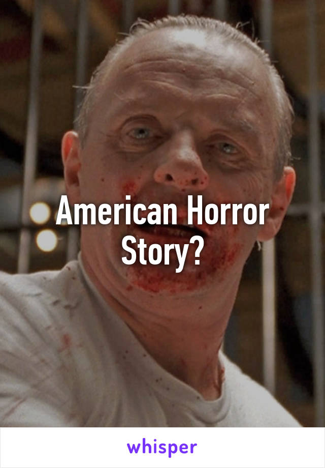 American Horror Story?