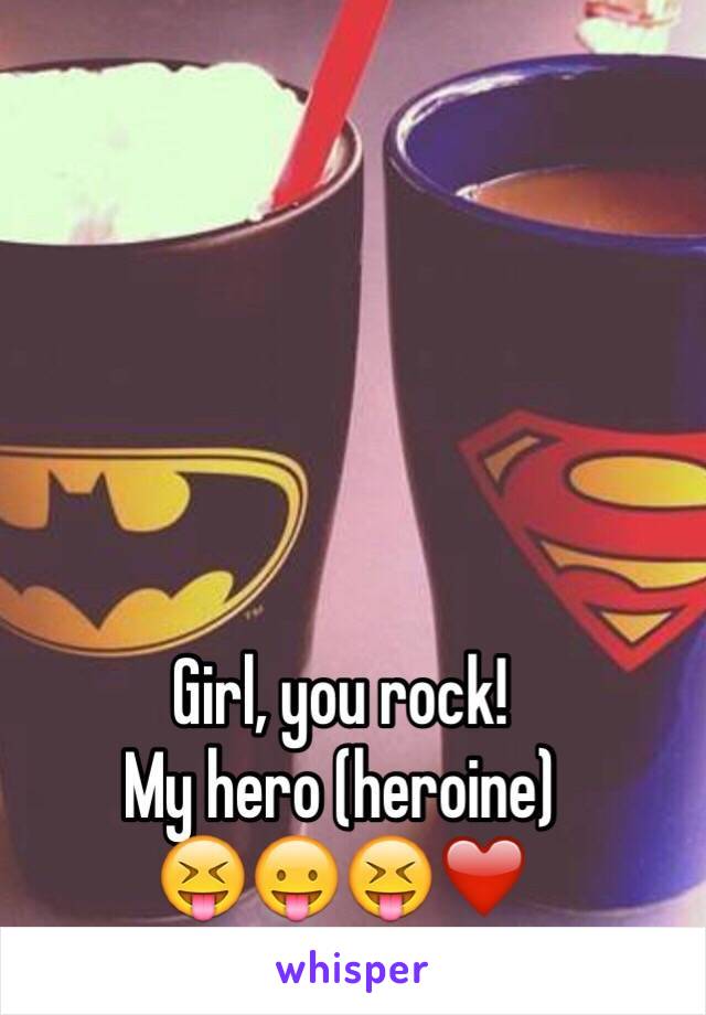 Girl, you rock!
My hero (heroine)
😝😛😝❤️