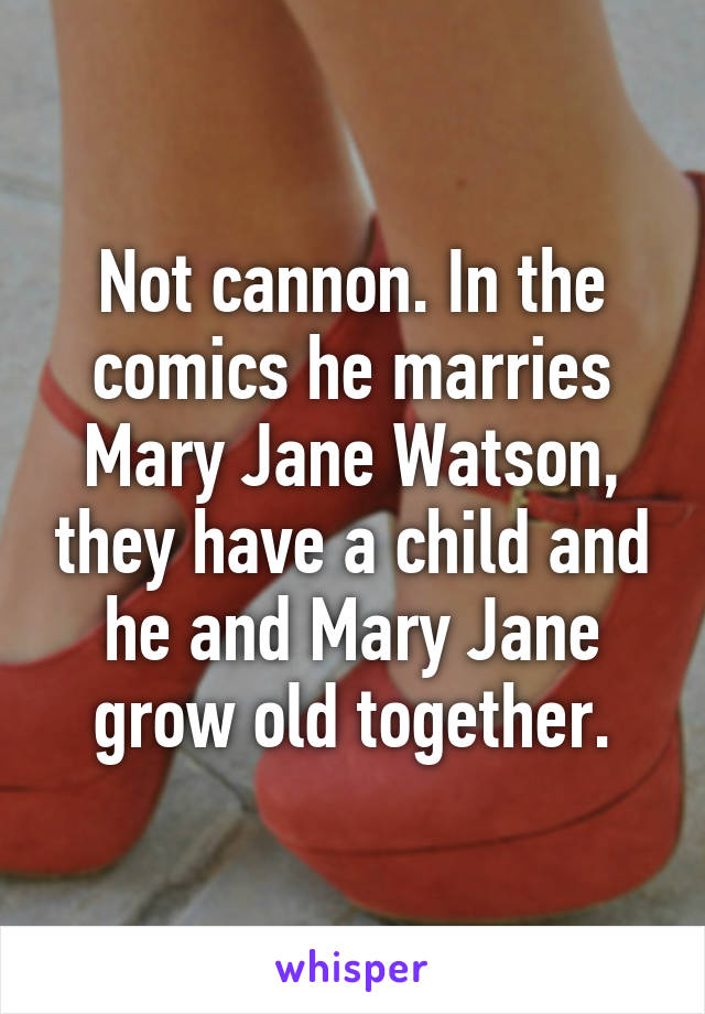 Not cannon. In the comics he marries Mary Jane Watson, they have a child and he and Mary Jane grow old together.