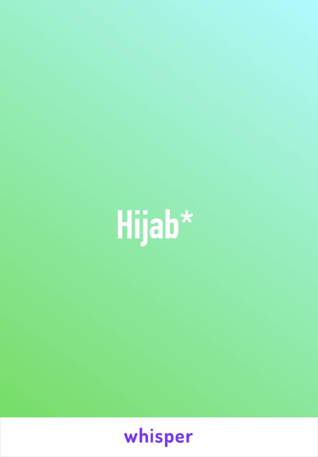 Hijab* 