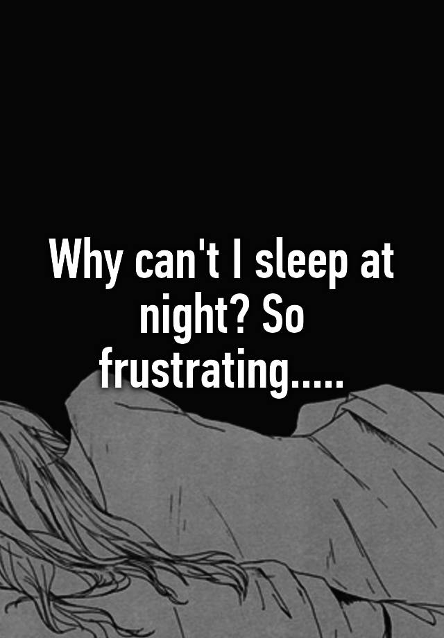 why-can-t-i-sleep-at-night-so-frustrating