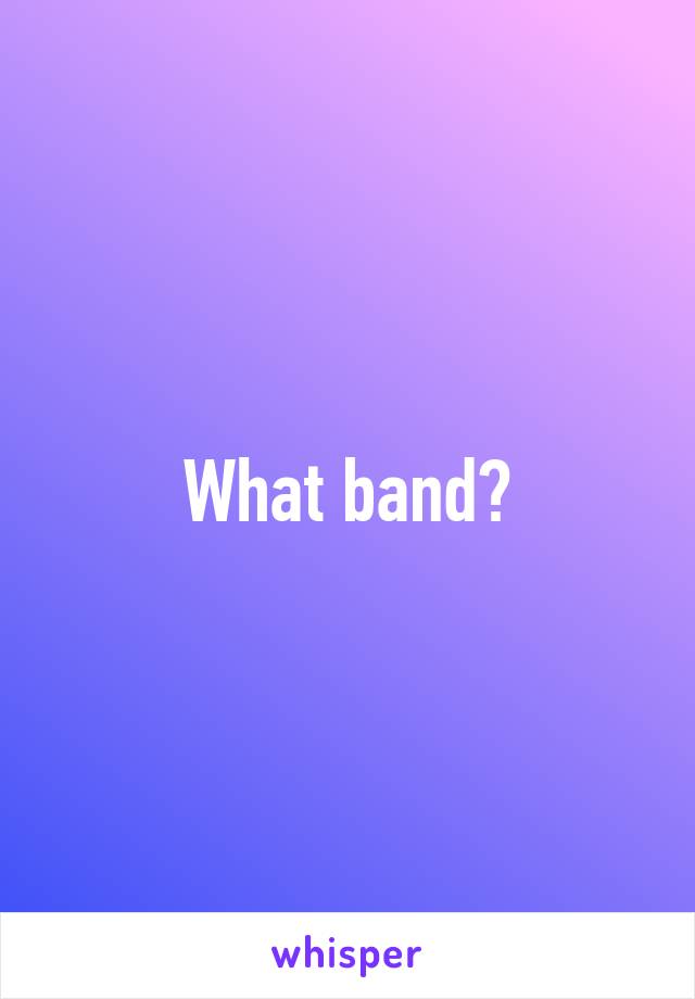 What band?