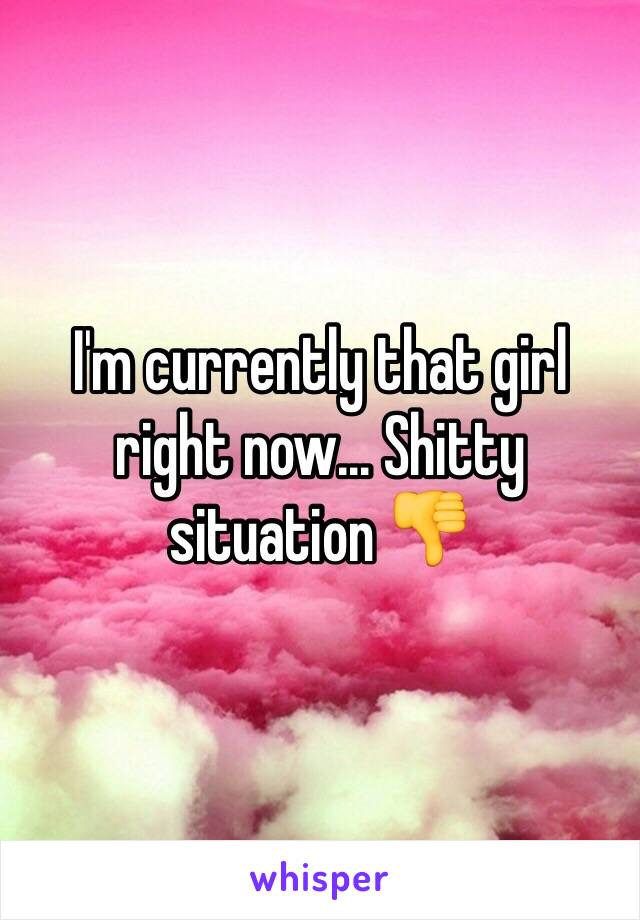 I'm currently that girl right now... Shitty situation 👎