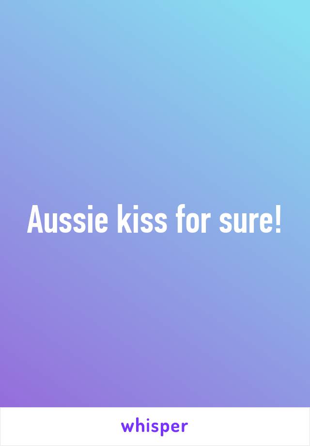 Aussie kiss for sure!