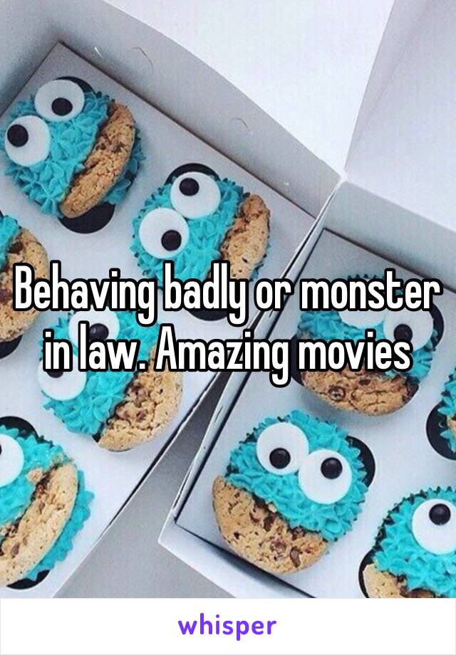 Behaving badly or monster in law. Amazing movies 