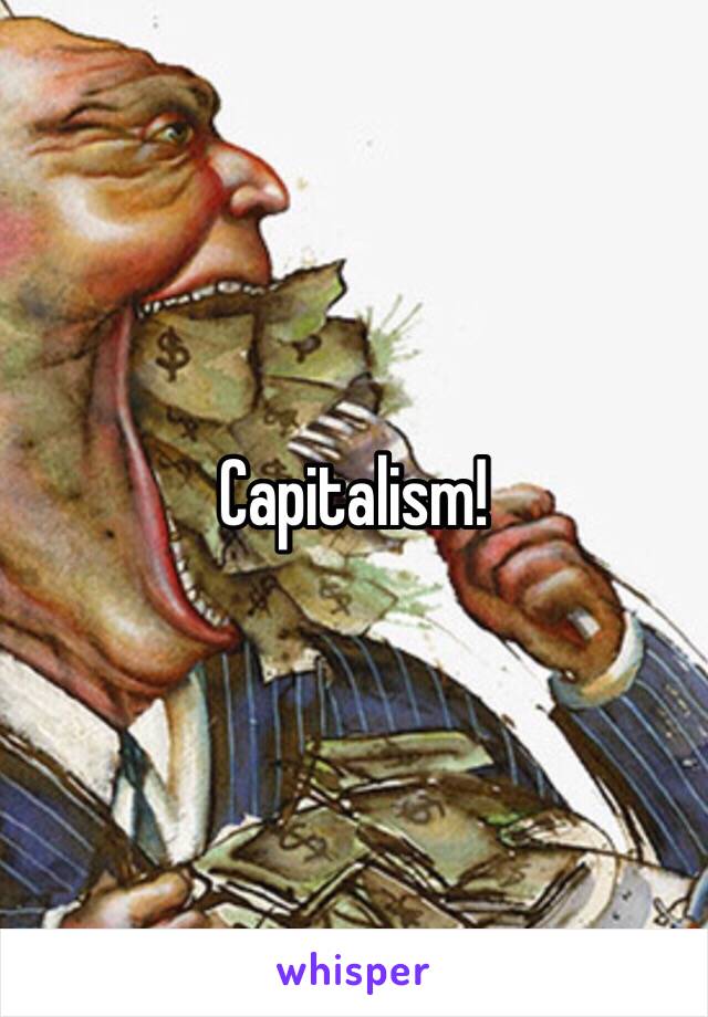 Capitalism! 