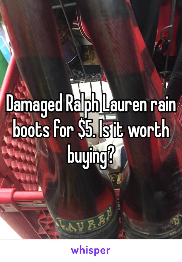 Damaged Ralph Lauren rain boots for $5. Is it worth buying? 