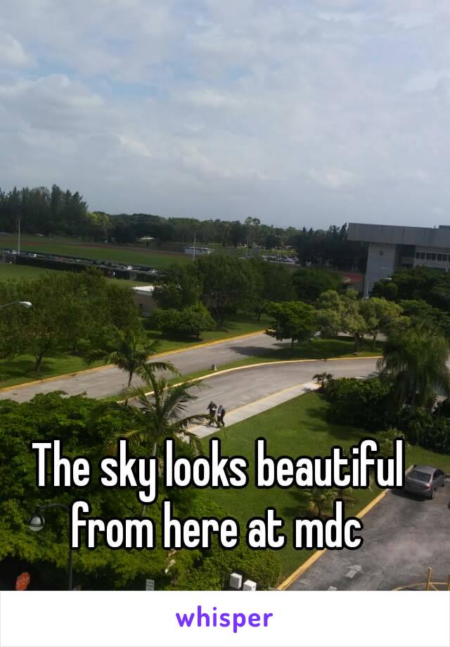 The sky looks beautiful from here at mdc 
