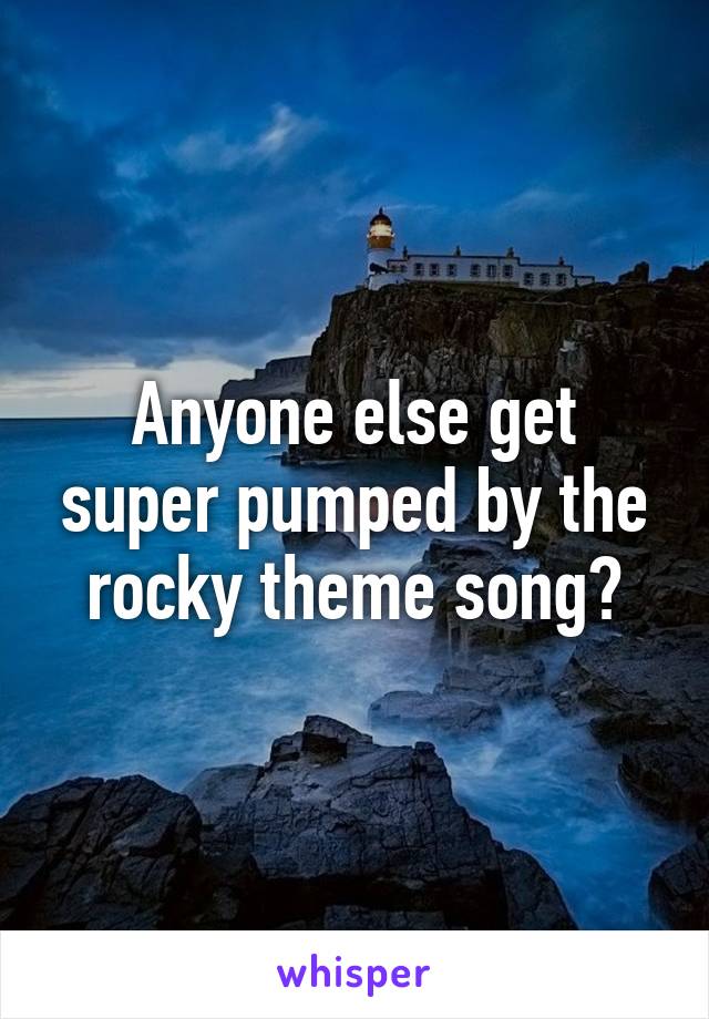 Anyone else get super pumped by the rocky theme song?