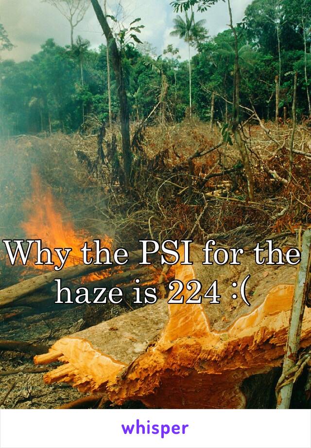 Why the PSI for the haze is 224 :(